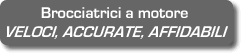 Brocciatrici a motore - VELOCI, ACCURATE, AFFIDABILI
