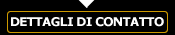 DETTAGLI DI CONTATTO